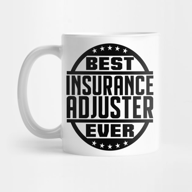 Best Insurance Adjuster Ever by colorsplash